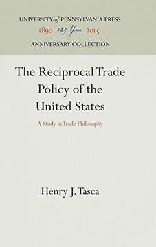 portada The Reciprocal Trade Policy of the United States: A Study in Trade Philosophy (en Inglés)