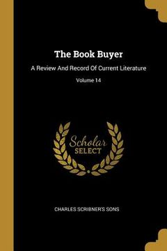 portada The Book Buyer: A Review And Record Of Current Literature; Volume 14 (en Inglés)