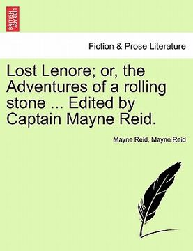 portada lost lenore; or, the adventures of a rolling stone ... edited by captain mayne reid. (en Inglés)