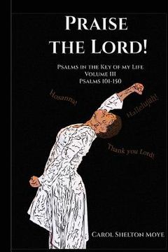 portada Praise the Lord: Psalms in the Key of my Life: Volume III (en Inglés)