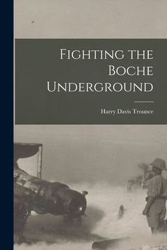 portada Fighting the Boche Underground (en Inglés)