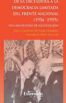 portada De la Dictadura a la Democracia Limitada del Frente Nacional (1956-1959): Un Caso Exitoso de Negociación (in Spanish)