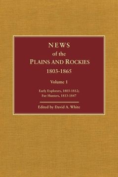 portada news of the plains and rockies: early explorers, 1803-1812; fur hunters, 1813-1847 (en Inglés)