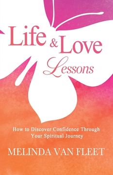 portada Life & Love Lessons- How to Discover Confidence Through Your Spiritual Journey (in English)