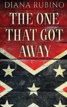portada The One That Got Away: John Surratt, the conspirator in John Wilkes Booth's plot to assassinate President Lincoln (in English)