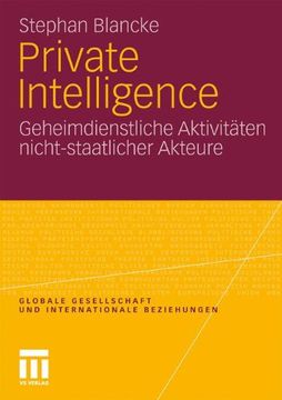 portada Private Intelligence: Geheimdienstliche Aktivitäten nicht-staatlicher Akteure (Globale Gesellschaft und internationale Beziehungen)