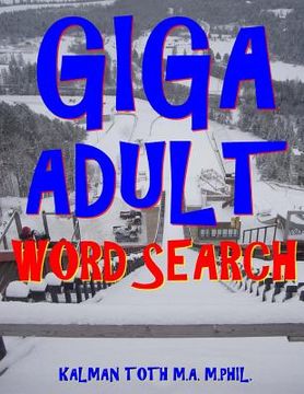 portada Giga Adult Word Search: 133 Extra Large Print Entertaining Themed Puzzles (en Inglés)