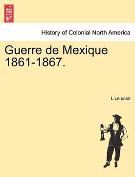 portada guerre de mexique 1861-1867. (en Inglés)