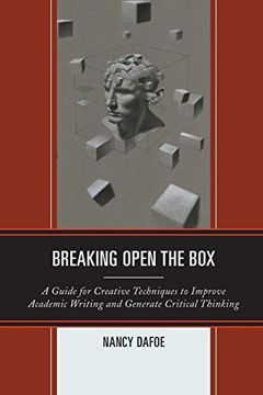 portada Breaking Open the Box: A Guide for Creative Techniques to Improve Academic Writing and Generate Critical Thinking 