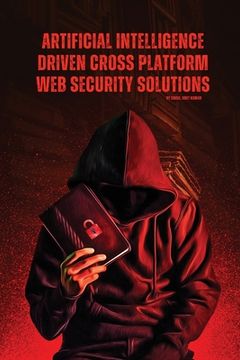portada Artificial Intelligence Driven Cross platform Web Security Solutions (in English)
