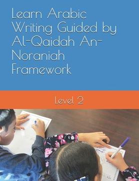 portada Learn Arabic Writing Guided by Al-Qaidah An-Noraniah Framework: Level 2 (in English)