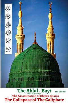 portada The Ahlul - Bayt 2nd Edition, the Assassination of Eleven Imams, the Collapse of the Caliphate: Rise of Tyranny & Oppression in Islam (in English)