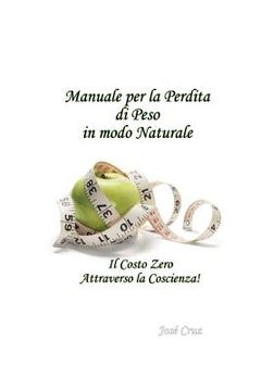 portada Manuale per la Perdita di Peso In modo Naturale: Il Costo Zero Attraverso la Coscienza (in Italian)