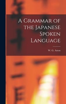 portada A Grammar of the Japanese Spoken Language (en Inglés)