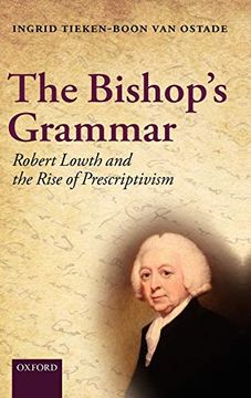 portada The Bishop's Grammar: Robert Lowth and the Rise of Prescriptivism (en Inglés)
