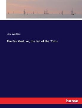 portada The Fair God; or, the last of the ´Tzins (en Inglés)