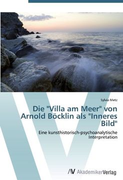 portada Die "Villa am Meer" von Arnold Böcklin als "Inneres Bild": Eine kunsthistorisch-psychoanalytische Interpretation