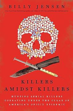 portada Killers Amidst Killers: Hunting Serial Killers Operating Under the Cloak of America's Opioid Epidemic (in English)