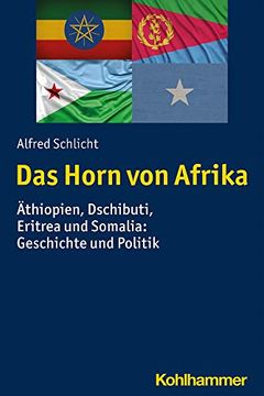portada Das Horn Von Afrika: Athiopien, Dschibuti, Eritrea Und Somalia: Geschichte Und Politik (en Alemán)
