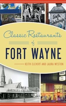 portada Classic Restaurants of Fort Wayne (en Inglés)