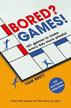 portada Bored? Games!: 101 Games to Make Every Day More Playful, from the Author of the Floor Is Lava (en Inglés)