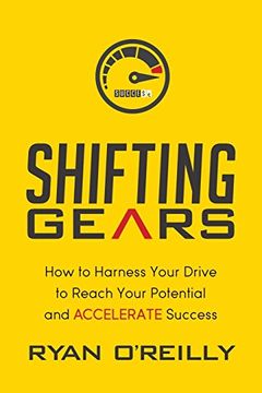 portada Shifting Gears: How to Harness Your Drive to Reach Your Potential and Accelerate Success