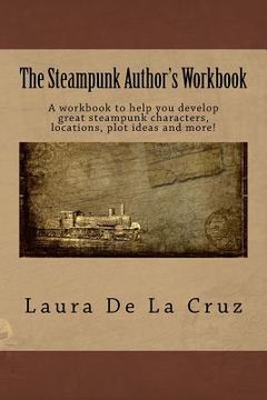 portada The Steampunk Author's Workbook: A workbook to help you develop great steampunk characters, locations, plot ideas and more! (en Inglés)