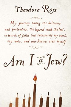 portada Am i a Jew? My Journey Among the Believers and Pretenders, the Lapsed and the Lost, in Searc h of Faith (Not Necessarily my Own), (en Inglés)