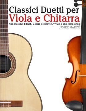 portada Classici Duetti per Viola e Chitarra: Facile Viola! Con musiche di Bach, Mozart, Beethoven, Vivaldi e altri compositori (Italian Edition)