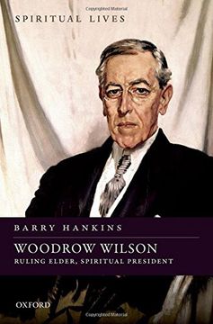 portada Woodrow Wilson: Ruling Elder, Spiritual President (Spiritual Lives)