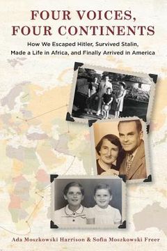 portada Four Voices, Four Continents: How we Escaped Hitler, Survived Stalin, Made a Life in Africa, and Finally Arrived in America