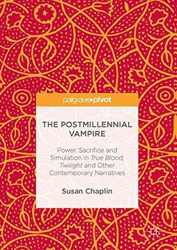 portada The Postmillennial Vampire: Power, Sacrifice and Simulation in True Blood, Twilight and Other Contemporary Narratives (en Inglés)