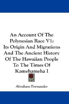 portada an account of the polynesian race v1: its origin and migrations and the ancient history of the hawaiian people to the times of kamehameha i (en Inglés)