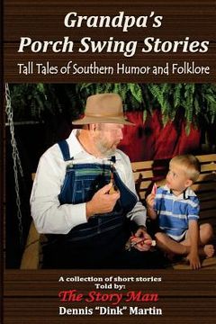 portada Grandpa's Porch Swing Stories: Grandpa's Porch Swing Stories and Tall Tales of Southern Humor and Folklore (en Inglés)