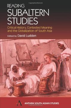 portada Reading Subaltern Studies: Critical History, Contested Meaning and the Globalization of South Asia (Anthem South Asian Studies) (in English)