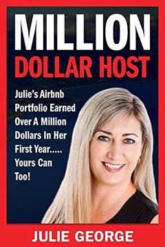 portada Million Dollar Host: Julie's Airbnb Portfolio Earned Over a Million Dollars in her First Year. Yours can Too! (en Inglés)