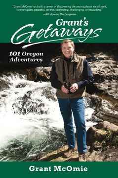 portada Grant's Getaways: 101 Oregon Adventures (in English)