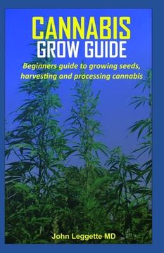 portada Cannabis Grow Guide: Beginners guide to growing seeds, harvesting and processing cannabis