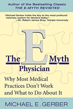 portada The E-Myth Physician: Why Most Medical Practices Don't Work and What to do About it (in English)