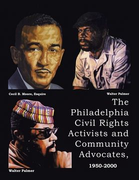 portada The Philadelphia Civil Rights Activists and Community Advocates, 1950-2000 (en Inglés)