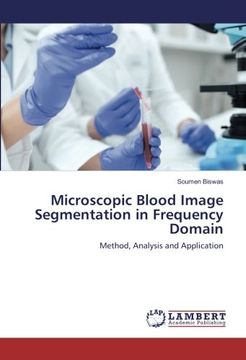 portada Microscopic Blood Image Segmentation in Frequency Domain: Method, Analysis and Application