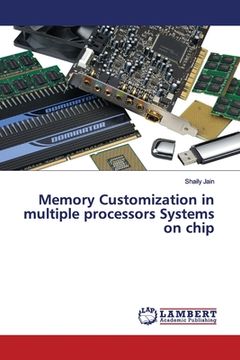 portada Memory Customization in multiple processors Systems on chip (en Inglés)