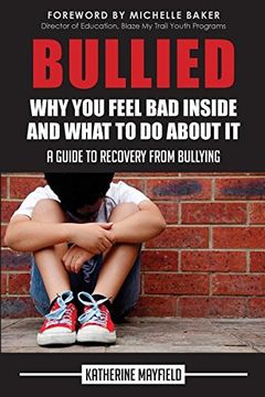 portada Bullied: Why You Feel Bad Inside and What to Do About It