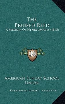 portada the bruised reed: a memoir of henry mowes (1843) (in English)