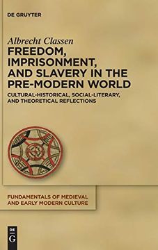 portada Freedom, Imprisonment, and Slavery in the Pre-Modern World Cultural-Historical, Social-Literary, and Theoretical Reflections 