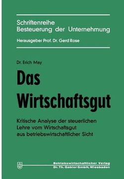portada Das Wirtschaftsgut: Kritische Analyse Der Steuerlichen Lehre Vom Wirtschaftsgut Aus Betriebswirtschaftlicher Sicht (en Alemán)