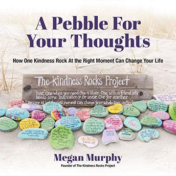 portada A Pebble for Your Thoughts: How one Kindness Rock at the Right Moment can Change Your Life (in English)
