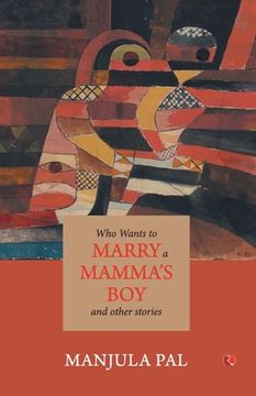 portada Who Wants to Marry a Mamma's Boy and Other Stories (en Inglés)