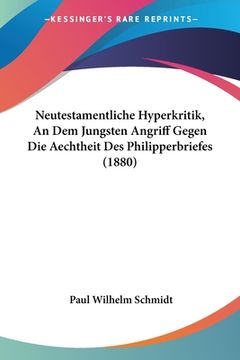 portada Neutestamentliche Hyperkritik, An Dem Jungsten Angriff Gegen Die Aechtheit Des Philipperbriefes (1880) (en Alemán)