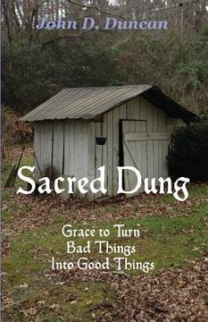 portada Sacred Dung: Grace to Turn Bad Things Into Good Things (in English)